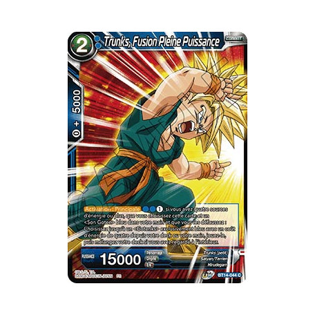 BT14-044 Trunks, Fusion Pleine Puissance